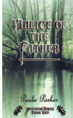 Malice of the Father: Westover Series Book two by Paula Parker