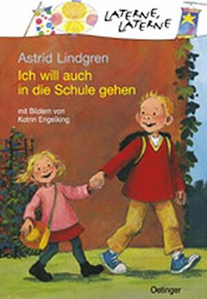 Ich will auch in die Schule gehen. ( Ab 6 J.). by Astrid Lindgren