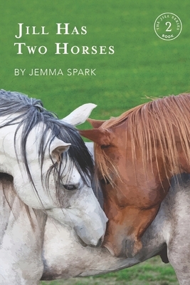 Jill Has Two Horses by Jemma Spark