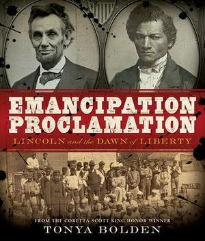 Emancipation Proclamation: Lincoln and the Dawn of Liberty by Tonya Bolden