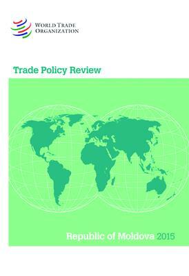 Trade Policy Review 2015: Moldova: Moldova by World Tourism Organization