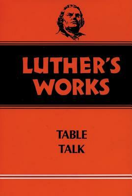 Table Talk by Martin Luther
