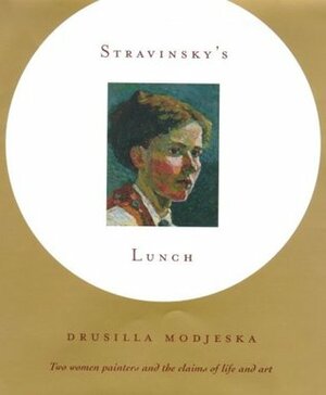 Stravinsky's Lunch by Drusilla Modjeska