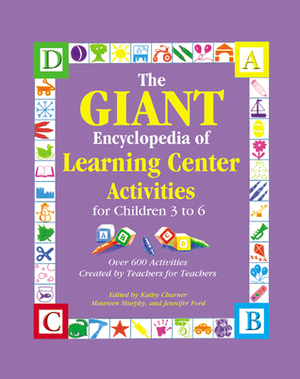 The GIANT Encyclopedia of Learning Center Activities: For Children 3 to 6 by Kathy Charner, Maureen O. Murphy