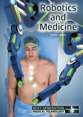 Robotics and Medicine by Kathryn Hulick
