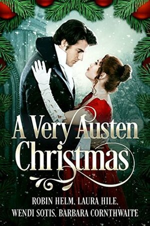 A Very Austen Christmas by Wendi Sotis, Barbara Cornthwaite, Laura Hile, Robin M. Helm