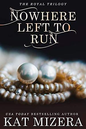 Nowhere Left to Run by Kat Mizera
