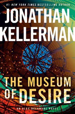 The Museum of Desire: An Alex Delaware Novel by Jonathan Kellerman