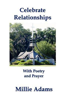 Celebrate Relationships With Poetry and Prayer by Millie Adams