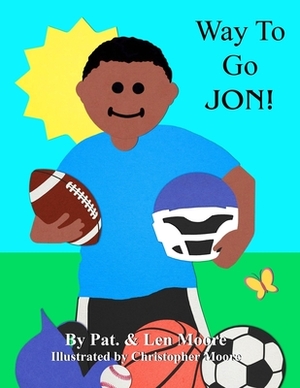Way To Go Jon! by Pat Moore