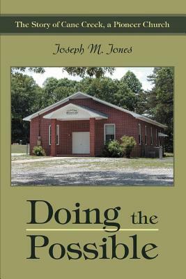 Doing the Possible: The Story of Cane Creek, a Pioneer Church by Joseph M. Jones