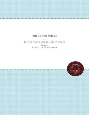 The South Builds by Elizabeth Waugh, Edward Waugh