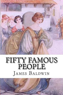 Fifty Famous People: A Book of Short Stories by James Baldwin