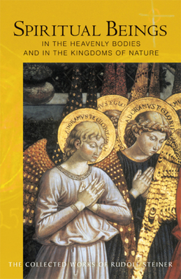 Spiritual Beings in the Heavenly Bodies and in the Kingdoms of Nature: (cw 136) by Rudolf Steiner