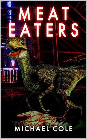 Meat Eaters by Michael R. Cole, Michael R. Cole
