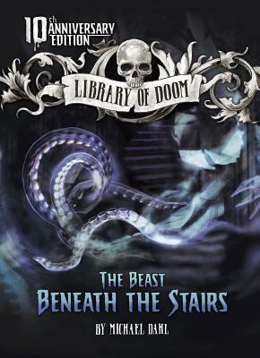 The Beast Beneath the Stairs: 10th Anniversary Edition by Michael Dahl