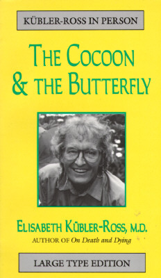 Cocoon and the Butterfly by Elisabeth Kübler-Ross