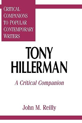 Tony Hillerman: A Critical Companion by John Reilly