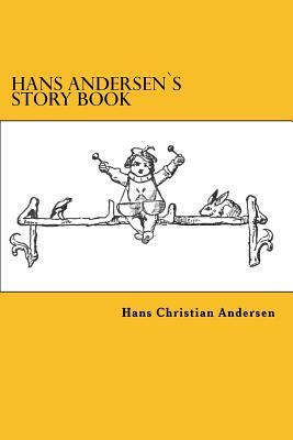 Hans Andersen's Story Book by Hans Christian Andersen