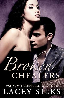 Broken Cheaters by Lacey Silks