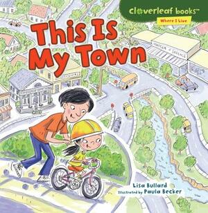 This Is My Town by Lisa Bullard