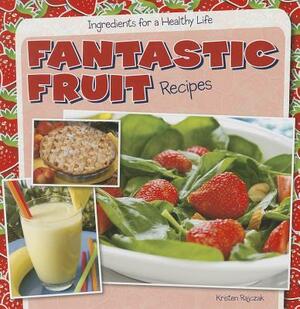 Fantastic Fruit Recipes by Kristen Rajczak