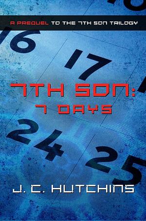 7th Son: 7 Days by J.C. Hutchins