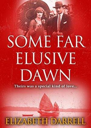 Some Far Elusive Dawn by Elizabeth Darrell, Emma Drummond