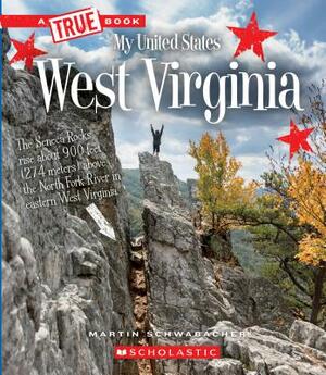 West Virginia (a True Book: My United States) by Martin Schwabacher