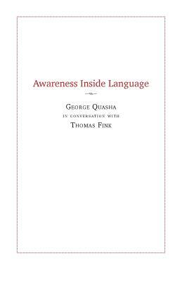 Awareness Inside Language by Thomas Fink, George Quasha
