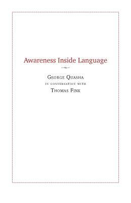 Awareness Inside Language by Thomas Fink, George Quasha