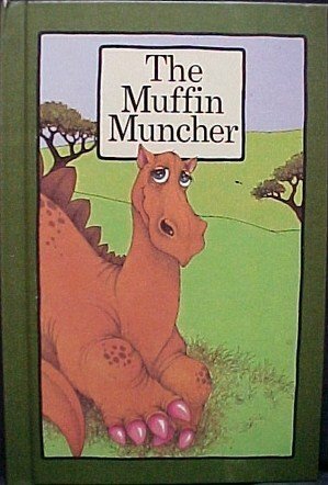 The Muffin Muncher by Stephen Cosgrove