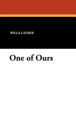 One of Ours by Willa Cather