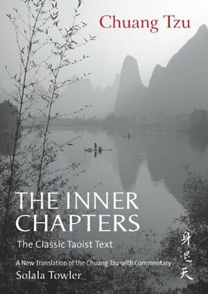 The Inner Chapters: The Classic Taoist Text by Solala Towler