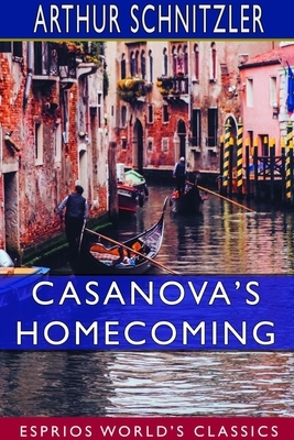 Casanova's Homecoming (Esprios Classics) by Arthur Schnitzler