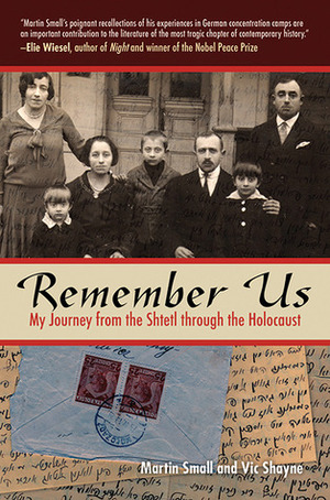 Remember Us: My Journey from the Shtetl Through the Holocaust by Vic Shayne, Martin Small