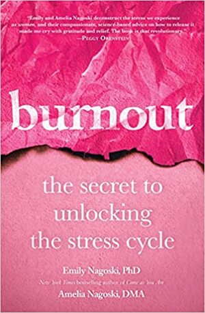 Burnout: O Segredo para Quebrar o Ciclo do Stress da Mulher by Amelia Nagoski, Emily Nagoski