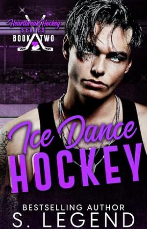 Ice Dance Hockey: Heartbreak Hockey Series Book Two by S. Legend