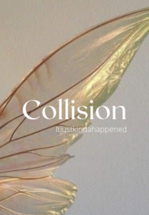 Collision by itjustkindahappened