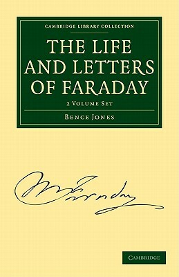 The Life and Letters of Faraday 2-Volume Set by Jones Bence, Michael Faraday, Bence Jones
