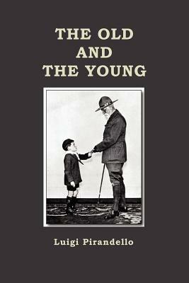The Old and the Young by Luigi Pirandello