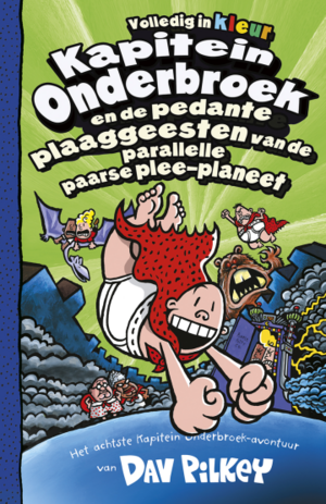 Kapitein Onderbroek en de pedante plaaggeesten van de parallelle paarse plee-planeet by Dav Pilkey