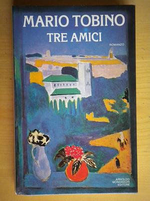 Tre amici: romanzo by Mario Tobino