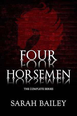 Four Horsemen: The Complete Series by Sarah Bailey