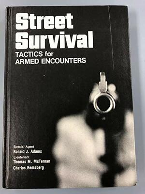 Street Survival: Tactics for Armed Encounters by Ronald J. Adams