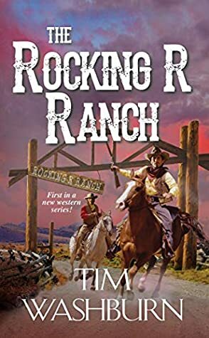 The Rocking R Ranch (A Rocking R Ranch Western #1) by Tim Washburn