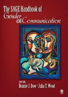 The Sage Handbook of Gender and Communication by Julia T. Wood