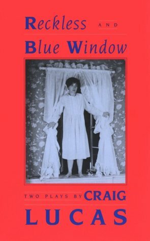 Reckless & Blue Window by Craig Lucas