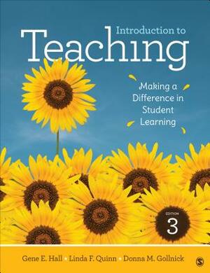 Introduction to Teaching: Making a Difference in Student Learning by Linda F. Quinn, Gene E. Hall, Donna M. Gollnick