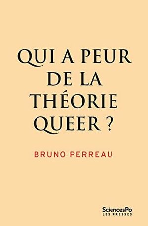 Qui a peur de la théorie queer ? by Bruno Perreau